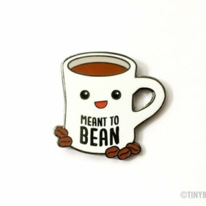Coffee Hard Enamel Pin "Meant to Bean"