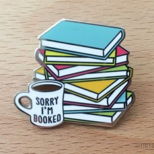 Book Lover Hard Enamel Pin "Sorry I'm Booked"